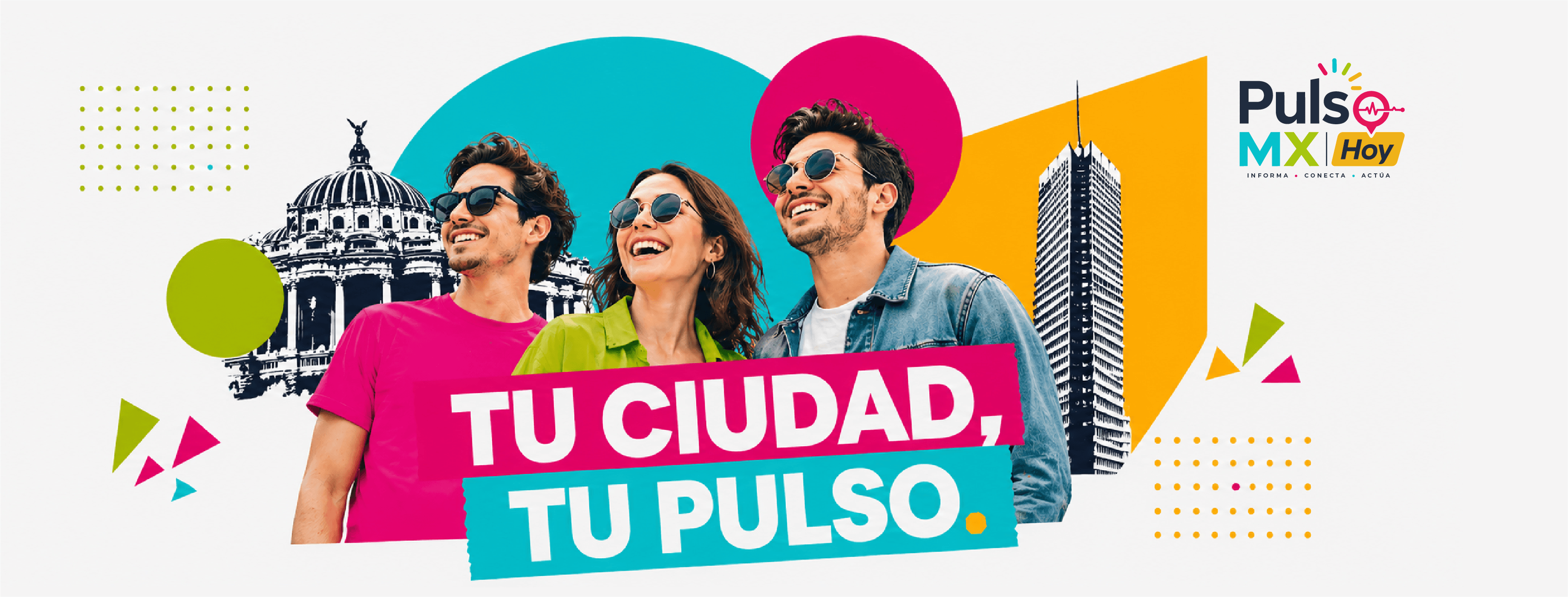 Tu ciudad, tu pulso — Pulso MX Hoy